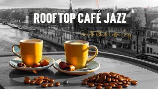 Rooftop Café Jazz On A Crisp Fall Afternoon  Relaxing Autumn Jazz  Smooth Black Coffee Jazz [upl. by Ettenoj]