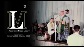 Archbishop Lefebvre Sermon at Lille France  1976 [upl. by Brathwaite278]