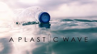 A Plastic Wave  A documentary film on plastic pollution [upl. by Einnoj193]