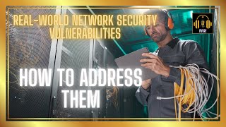 RealWorld Network Security Vulnerabilities What I’ve Encountered and How to Address Them [upl. by Magocsi892]