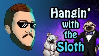 Hangin with the Sloth 1  BouseFeenux [upl. by Evey]