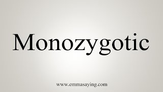 How To Say Monozygotic [upl. by Krenek]