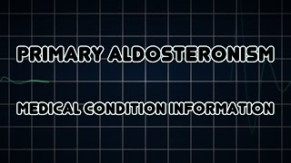 Primary aldosteronism Medical Condition [upl. by Aikmat]