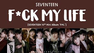 LYRICS가사 SEVENTEEN 세븐틴  FCK MY LIFE 10th Mini Album FML [upl. by Sinoda506]