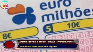 Euromilhões volta a sair em Portugal  Primeiro prémio ser dividido entre Vila Real e Espanha [upl. by Adnocahs159]