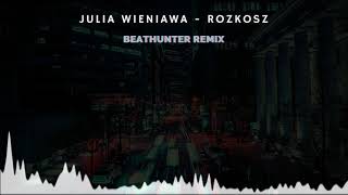 Julia Wieniawa  Rozkosz Beathunter Remix [upl. by Daffy512]