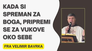 Kada si Spreman Za Boga Pripremi se za Vukove Oko Sebe [upl. by Nosidda]