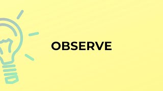 What is the meaning of the word OBSERVE [upl. by Dredi]