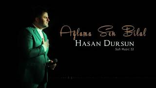 Hasan Dursun  Ağlama Sen Bilal  2018 Yeni Albüm [upl. by Anetsirhc]