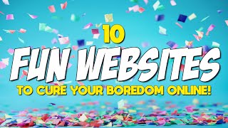 10 Fun Websites to Cure Your Boredom Online [upl. by Calhoun990]