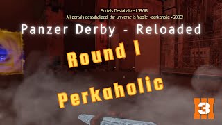 Panzer Derby Reloaded  Round 1 Perkaholic [upl. by Stalker]