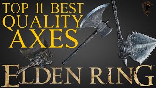 Elden Ring  The 11 Best Quality Axes and How to Get Them [upl. by Swope106]