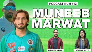 Galiyon Se National Player Tak Muneeb Marwat Ki Cricket Journey  Warda Butt  Podcast Num 13 [upl. by Gabriell]