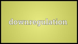 Downregulation Meaning [upl. by Nedyaj]