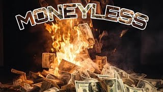 MONEYLESS [upl. by Eanram832]