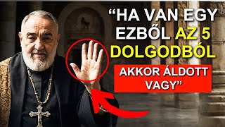 Ha ebből az 5 dologból EGY megvan ÁLDOTT VAGY  Pio atya kinyilatkoztatásai  a hit útja [upl. by Jdavie]