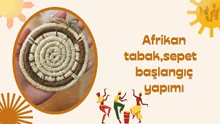 AFRİKAN TABAKSEPET BAŞLANGIÇ YAPIMIAFRICAN PLATE BASKET INITIAL MADEPLATODE PARE AFRO [upl. by Bernhard878]