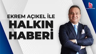 CANLI  Ekrem Açıkel ile Halkın Haberi  HalkTV [upl. by Einneg]