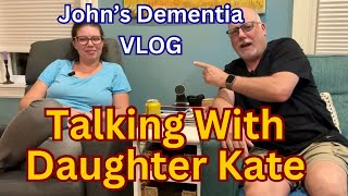 John’s Dementia Vlog  Talking to our daughter Kate [upl. by Snoddy]