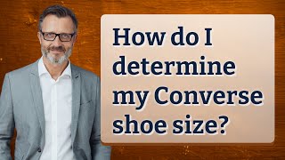 How do I determine my Converse shoe size [upl. by Magbie]