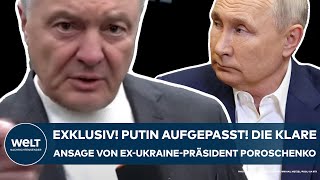 UKRAINEKRIEG Exklusiv Wladimir Putin aufgepasst Klartext von ExPräsident Poroschenko [upl. by Ancalin]