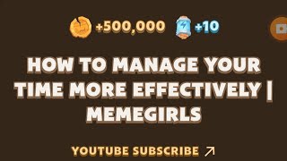 MemeFi New Video Code  HOW TO MANAGE YOUR TIME MORE EFFECTIVELY I MEMEGIRLS  MEMEFI [upl. by Labina456]