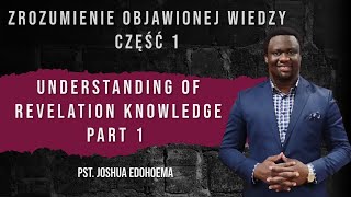 ZROZUMIENIE OBJAWIONEJ WIEDZY  UNDERSTANDING OF REVELATION KNOWLEDGE 1 PASTOR JOSHUA 101124 [upl. by Tomlin]