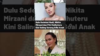 Nikita Mirzani Dan Fitri Salhuteru Dulu Sedekat Nadi Kini Saling Serang short [upl. by Melli614]