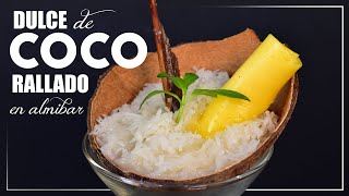 Dulce de Coco rallado en almíbar Receta tradicional explicada paso a paso [upl. by Nohsauq]