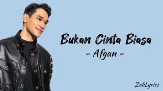 Afgan  Bukan Cinta Biasa Lyrics [upl. by Suhpesoj671]