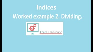 Engineering Maths Fundamentals  Indices Worked Examples 2 Dividing [upl. by Skyla611]