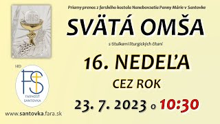 Svätá omša 16 Nedeľa cez rok  23 7 2023  nedeľa 1030 hod omša LIVE [upl. by Llennyl]