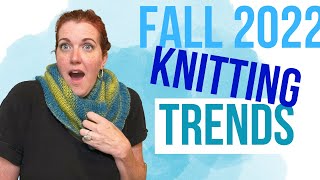 Fall Knitting Trends 2022 [upl. by Magulac790]