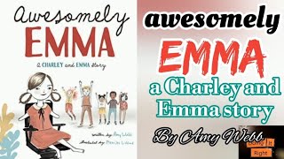 Awesomely Emma a Charley and Emma Story bt Amy Webb Read Aloud Book [upl. by Toile]