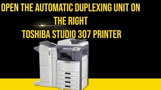 Open the automatic duplexing Unit on the right Toshiba studio 307 printer [upl. by Ninos33]