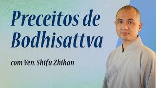 Preceitos de Bodhisattva  com Ven Shifu Zhihan [upl. by Kcirneh834]