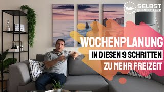 Wochenplanung In diesen 9 Schritten zu mehr Freizeit [upl. by Massey]