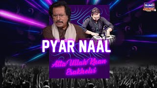 Pyar Naal  Attaullah Khan Esakhelvi  Suno Music [upl. by Rozanna]