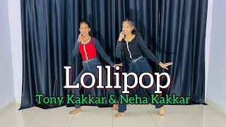 Lollipop  Tony Kakkar amp Neha Kakkar  Lage Kamariya lollipop Jaise Lolly Lolly Pop  Dance Cover [upl. by Ellehcram]