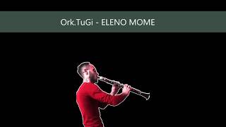 OrkTuGi  Eleno mome 2019 [upl. by Ettenowtna168]