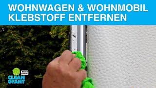 Klebstoffreste entfernen  CLEANOFANT Klebstoffentferner  für Wohnwagen Wohnmobil Caravan Haushalt [upl. by Sokairyk]