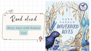 Bowerbird Blues By Aura Parker  read aloud [upl. by Burkle]