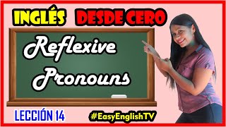 Lección 14 ¿Qué son los Pronombres Reflexivos en InglésREFLEXIVE PRONOUNS  INGLÉS DESDE CERO 🤗🚀 [upl. by Jasmine]