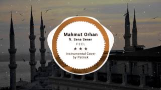 Mahmut Orhan  Feel feat Sena Sener  Instrumental [upl. by Erlinna73]