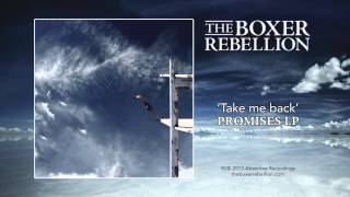 The Boxer Rebellion  Take Me Back [upl. by Akimot]