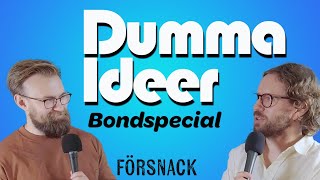 Dumma Ideer pratar Bond  försnack [upl. by Haliehs]