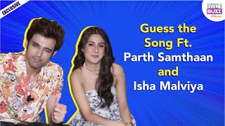 Guess the Song Ft Parth Samthaan and Isha Malviya [upl. by Ameg]