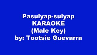 Tootsie Guevarra Pasulyap sulyap Karaoke Male Key [upl. by Rosmarin109]