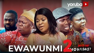 Ewawunmi Part 2  Yoruba Movie 2024 Drama Enitan Eniafe Tunde Aderioye Apa Sidi Tosin olaniyan [upl. by Gibeon]