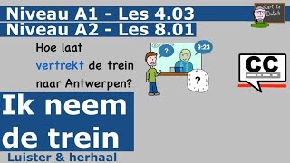 NT2 Ik neem de trein A1 403  A2 801  ticket vertrekken aankomen Nederlands leren 11 learndutch [upl. by Nnahteb]